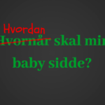 Hvordan skal min baby sidde?